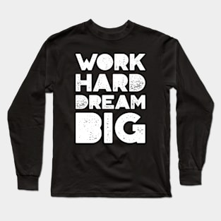 Work Hard Dream Big Long Sleeve T-Shirt